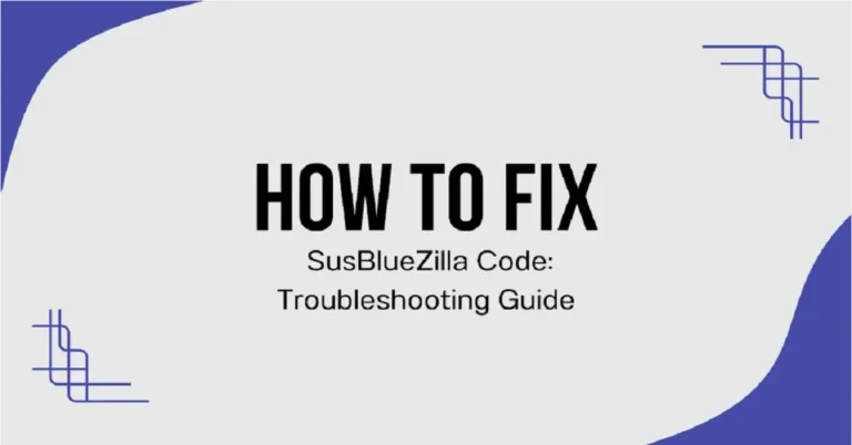 How to Fix SusBlueZilla Code: A Complete Troubleshooting & Debugging Guide