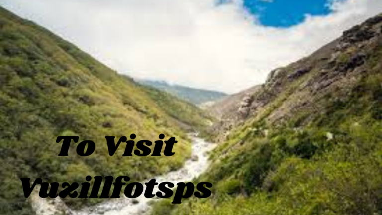 To Visit Vuzillfotsps: A Complete Explorer’s Guide to an Enigmatic Destination